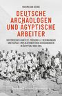 Maximilian Georg: Deutsche Archäologen und ägyptische Arbeiter, Buch