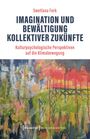 Swetlana Fork: Imagination und Bewältigung kollektiver Zukünfte, Buch