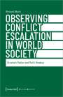 Richard Bösch: Observing Conflict Escalation in World Society, Buch