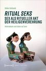 Volker Gottowik: Ritual seks - Sex als ritueller Akt der Heiligenverehrung, Buch