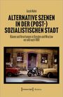 Jacob Nuhn: Alternative Szenen in der (post-)sozialistischen Stadt, Buch