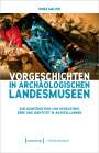 Tabea Malter: Vorgeschichten in Archäologischen Landesmuseen, Buch