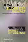 : Gewalt der Bilder - Bilder der Gewalt / Violence of Images - Images of Violence, Buch