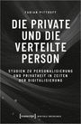 Fabian Pittroff: Die private und die verteilte Person, Buch