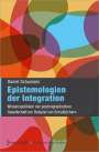 Daniel Schumann: Epistemologien der Integration, Buch
