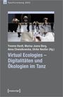 : Virtual Ecologies - Digitalitäten und Ökologien im Tanz, Buch
