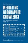 Titel: "Mediating Geographic Knowledge". Untertitel: "U.S. Geographical Societies, 1888-1914". Blauweißer Grundrissstil.