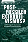 Anne Tittor: Postfossiler Extraktivismus?, Buch