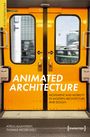 : Animated Architecture - Movement and Mobility in Modern Architecture and Design, Buch
