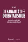Kai Hafez: Die Banalität des Orientalismus, Buch