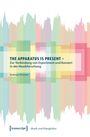 Andreas Pirchner: The Apparatus is Present - Zur Verbindung von Experiment und Konzert in der Musikforschung, Buch