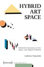 Text: "HYBRID ART SPACE", "Relational Dynamics of Art, Space, and Digital Visibility", "Ludovica Tomarchio". Geometrische Formen.