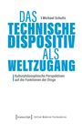 Michael Schultz: Das Technische Dispositiv als Weltzugang, Buch