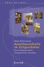 „Tanz Scripte“, Nadja Rothenburger, „AutoChoreoGrafie im Zeitgeschehen“, „Durch Selbstentwürfe Tanzgeschichte schreiben“. 