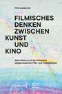 Text: "FILMISCHES DENKEN ZWISCHEN KUNST UND KINO" auf abstraktem, buntem Hintergrund mit Logos unten.