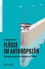 Rebekka Kanesu: Flüsse im Anthropozän, Buch