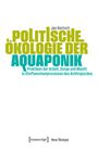 Jan Bartsch: POLITISCHE ÖKOLOGIE DER AQUAPONIK. Nutzergroße grüne und blaue Schrift auf weißem Hintergrund. Unten "Neue Ökologie".