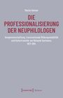 Martin Reimer. DIE PROFESSIONALISIERUNG DER NEUPHILOLOGEN. Vergemeinschaftung, 1871-1914. Unten: transcript Histoire Logo.