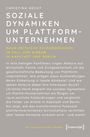 CHRISTINA HECHT: SOZIALE DYNAMIKEN UM PLATTFORM-UNTERNEHMEN. Beschreibung von Airbnb in Kapstadt und Berlin.