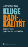 JÜRGEN MANEMANN, KLUGE RADIKALITÄT, PERSPEKTIVEN CHRISTLICHER POLITIKETHIK. Dunkler Hintergrund, farblich betonter Text.