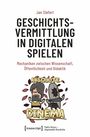 Jan Siefert: Geschichtsvermittlung in digitalen Spielen, Buch