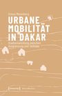Text: "Simon Meienberg URBANE MOBILITÄT IN DAKAR Stadtentwicklung zwischen Ausgrenzung und Teilhabe". Beige Hintergrund mit stilisierten Gebäuden.