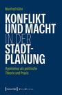 Buchtitel: "Konflikt und Macht in der Stadtplanung". Autor: Manfred Kühn. Thema: Agonismus in Politik. Logo: [transcript] UrbanStudies.