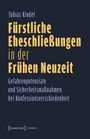 Titel: "Fürstliche Eheschließungen in der Frühen Neuzeit". Thema: Gefahren und Sicherheitsmaßnahmen bei Konfessionsverschiedenheit.