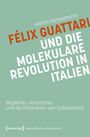 Adrian Hanselmann: Félix Guattari und die molekulare Revolution in Italien, Buch