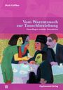 Mark Galliker: Vom Warentausch zur Tauschbeziehung, Buch