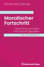 „Moralischer Fortschritt: Geschichte vermitteln und Zukunft gestalten“ von Johannes Drerup, Psychosozial-Verlag Logo.