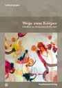 Titel: "Wege zum Körper: Schriften zur Körperpsychotherapie". Autor: Ulfried Geuter. Verlag: Psychosozial-Verlag. Abstrakte bunte Illustration.