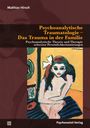 Mathias Hirsch: Psychoanalytische Traumatologie - Das Trauma in der Familie, Buch
