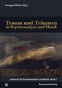 Traum und Träumen in Psychoanalyse und Musik, Buch