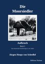 Jürgen Hoops von Scheeßel: Die Moorsiedler Buch 2: Aufbruch, Buch