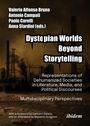 : Dystopian Worlds Beyond Storytelling - Representations of Dehumanized Societies in Literature, Media, and Political Discourses: Multidisciplinary Perspectives, Buch