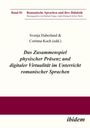 Corinna Haberland Koch: Das Zusammenspiel physischer Präsenz und digitaler Virtualität im Unterricht romanischer Sprachen, Buch