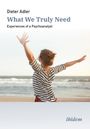 Dieter Adler: Adler, D: What We Truly Need, Buch