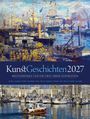 Ackermann Kunstverlag GmbH: KunstGeschichten Kalender 2027 | Meisterwerke und die Orte ihrer Inspiration, KAL