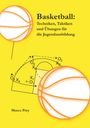 Marco Prey: Basketball: Techniken, Taktiken und Übungen für die Jugendausbildung, Buch