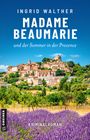 Ingrid Walther: Madame Beaumarie und der Sommer in der Provence, Buch