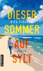Rita Fischer: Dieser Sommer auf Sylt, Buch