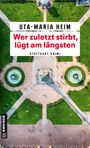 Uta-Maria Heim: Wer zuletzt stirbt, lügt am längsten, Buch