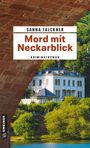 Titel: "Mord mit Neckarblick" von Sanna Falckner. Ein Kriminalroman. Im Hintergrund ein elegantes Haus am Fluss.
