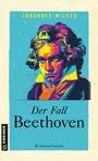 Text: "Johannes Wilkes", "Der Fall Beethoven", "Kriminalroman". Illustration von Beethoven in lebhaften Farben.