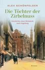 "Die Töchter der Zirbelnuss" von Alex Schönfelder. Geschichte einer Heimkehr nach Augsburg. Roman. Historische Straßenszene.