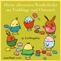 : Meine allerersten Kinderlieder zur Frühlings- und Osterzeit, CD