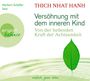Thich Nhat Hanh: Versöhnung mit dem inneren Kind, CD,CD,CD