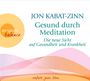 Jon Kabat-Zinn: Gesund durch Mediation, CD