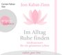 Jon Kabat-Zinn: Im Alltag Ruhe finden, CD